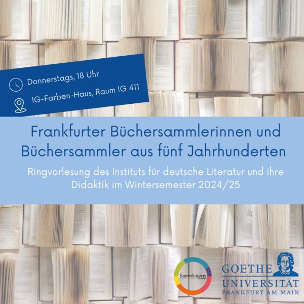 Ringvorlesung: Frankfurter Büchersammlerinnen und Büchersammler aus fünf Jahrhunderten